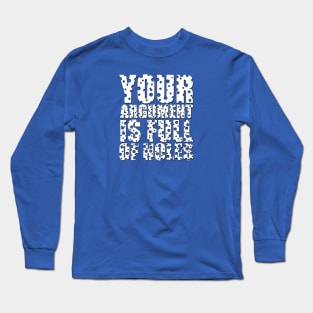 Your Argument is Full of Holes Long Sleeve T-Shirt